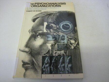 The psychoanalysis of organizations: A psychoanalytic approach to behaviour in groups and organizations
