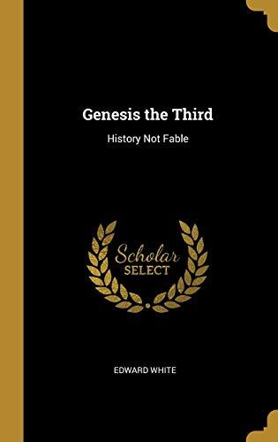 Genesis the Third: History Not Fable
