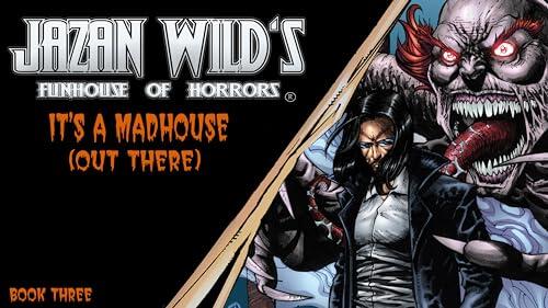 FUNHOUSE OF HORRORS: It's A Madhouse Out There
