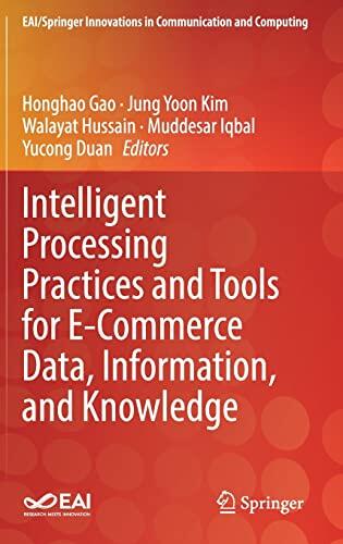 Intelligent Processing Practices and Tools for E-Commerce Data, Information, and Knowledge