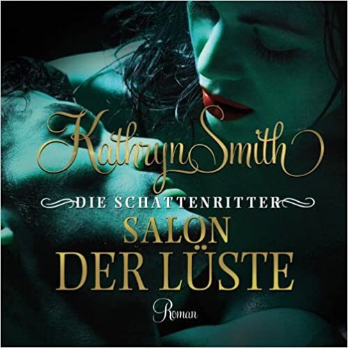 Die Schattenritter: Salon der Lüste: Roman