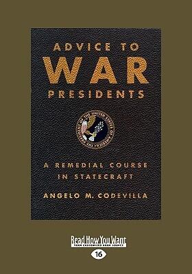 Advice to War Presidents: A Remedial Course in Statecraft: Easyread Large Edition
