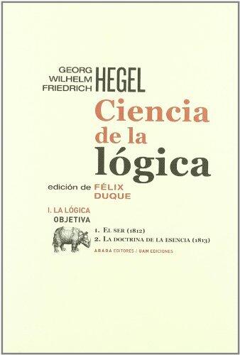 Ciencia de la lógica, vol 1: la lógica objetiva
