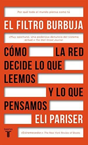 El filtro burbuja: Cómo la web decide lo que leemos y lo que pensamos