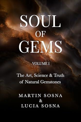 SOUL OF GEMS - Volume I: The Art, Science & Truth of Natural Gemstones
