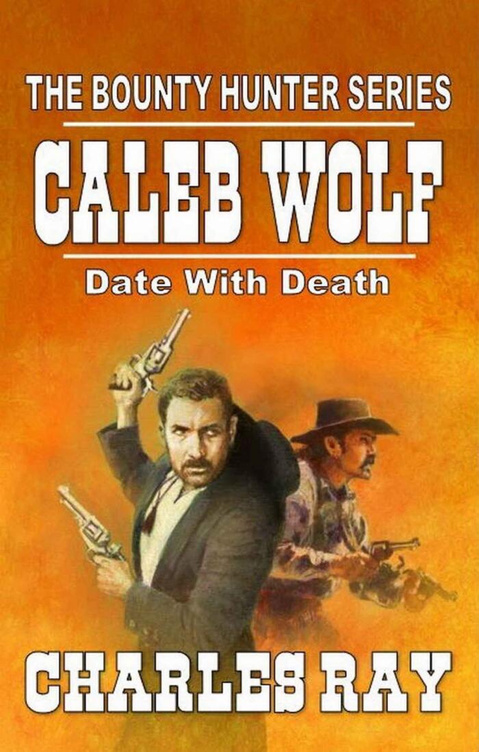 Caleb Wolf: Date With Death: A Classic Western