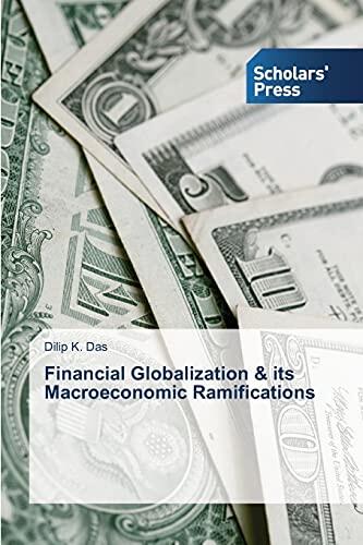 Financial Globalization and Its Macroeconomic Ramifications