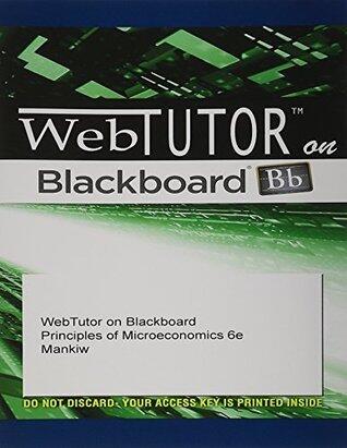 WebTutor on Blackboard, 2 terms (12 months) Printed Access Card for Mankiw's Principles of Microeconomics