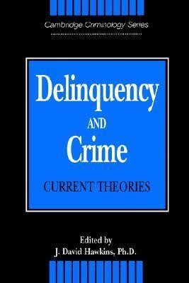 Delinquency and Crime: Current Theories