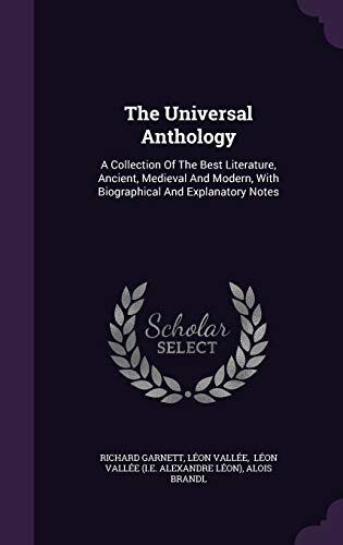 The Universal Anthology: A Collection Of The Best Literature, Ancient, Medieval And Modern, With Biographical And Explanatory Notes