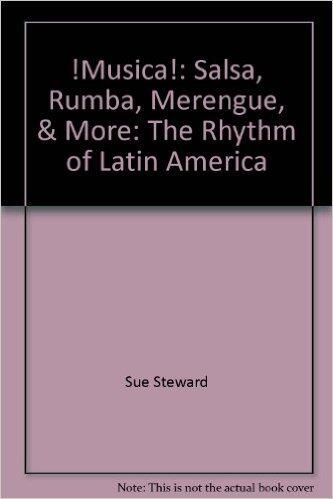 !Musica!: Salsa, Rumba, Merengue, & More: The Rhythm of Latin America