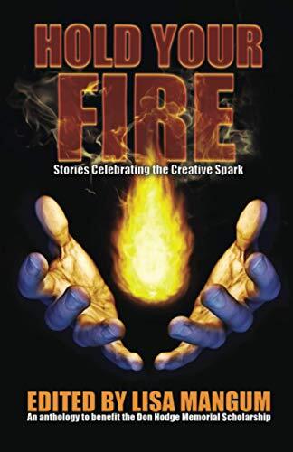 Hold Your Fire: Stories Celebrating the Creative Spark