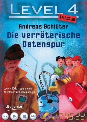 Level 4 Kids - Die verräterische Datenspur (Level 4 Kids-Reihe 3)