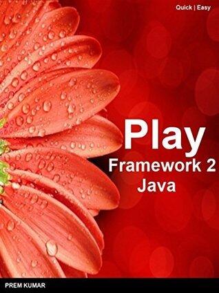Play Framework 2 For Java: Easy Guide