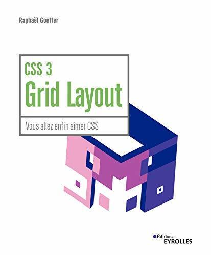 CSS 3 Grid Layout: Vous allez enfin aimer CSS (Blanche)