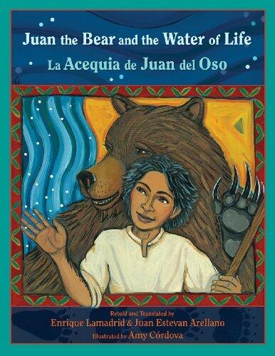 Juan the Bear and the Water of Life: La Acequia de Juan del Oso (English and Spanish Edition)
