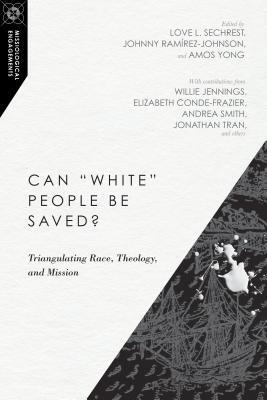 Can 'White' People Be Saved?: Triangulating Race, Theology, and Mission