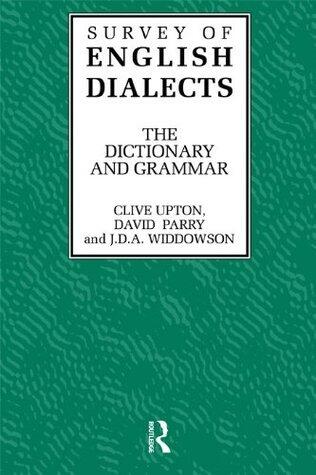 Survey of English Dialects: The Dictionary and Grammar