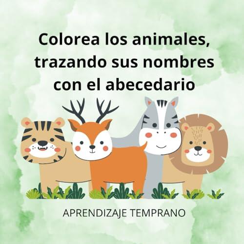 Colorea y resigue. (El abecedario con animales): Aprendizaje Temprano (Preescolar y Primaria)