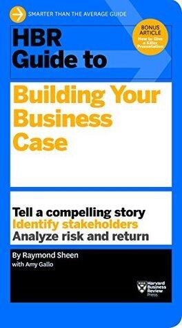 HBR Guide to Building Your Business Case