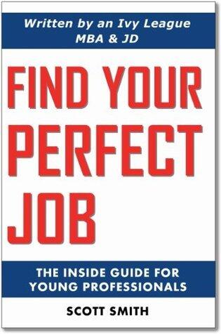 Find Your Perfect Job: The Inside Guide for Young Professionals