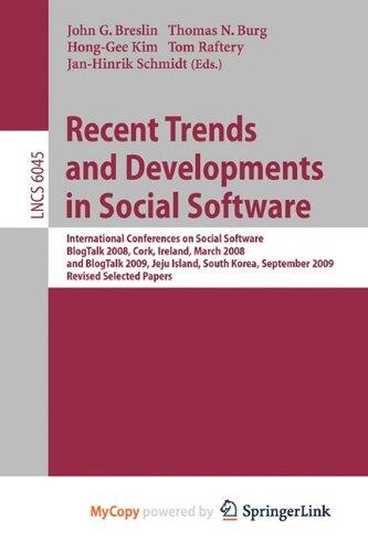 Recent Trends and Developments in Social Software: International Conferences on Social Software, BlogTalk 2008, Cork, Ireland, March 3-4, 2008, and ... 15-16, 2009. Revised Selected Papers