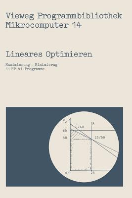 Lineares Optimieren: Maximierung ― Minimierung (Vieweg-Programmbibliothek Mikrocomputer, 14)