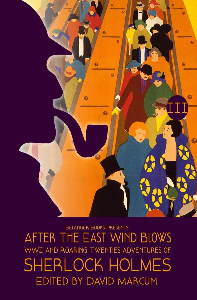 Sherlock Holmes: After the East Wind Blows (Part III: When The Storm Has Cleared 1921-1928)