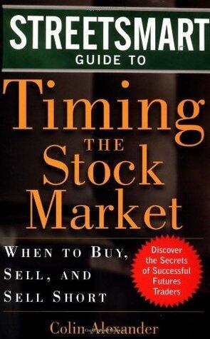 Streetsmart Guide to Timing the Stock Market: When to Buy, Sell and Sell Short