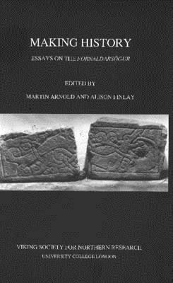 Making History: Essays on the Fornaldarsögur