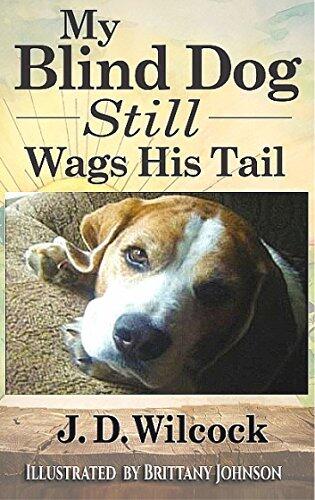 My Blind Dog Still Wags His Tail: Uplifting Life Lessons from My Best Friend