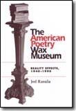 The American Poetry Wax Museum: Reality Effects, 1940-1990