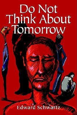 Do Not Think About Tomorrow