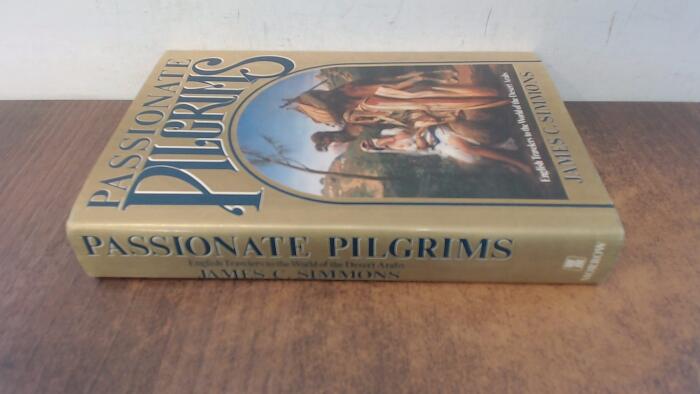 Passionate Pilgrims: English Travelers to the World of the Desert Arabs
