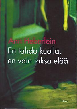 En Tahdo Kuolla, En Vain Jaksa Elää