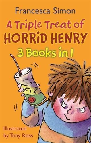 A Triple Treat of Horrid Henry: Horrid Henry and the Mummy's Curse, Horrid Henry's Revenge, Horrid Henry and the Bogey Babysitter by Francesca Simon