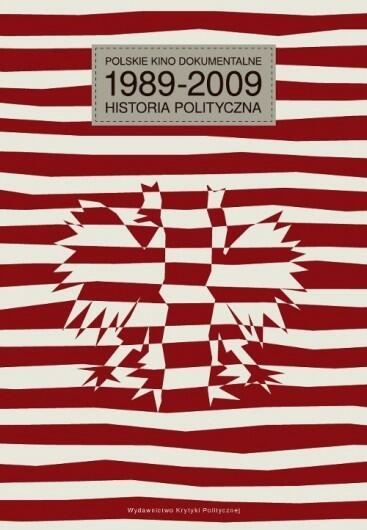 Polskie kino dokumentalne 1989-2009. Historia polityczna