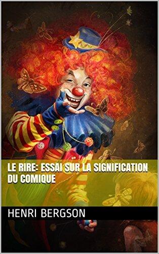 Le Rire: Essai sur la signification du comique