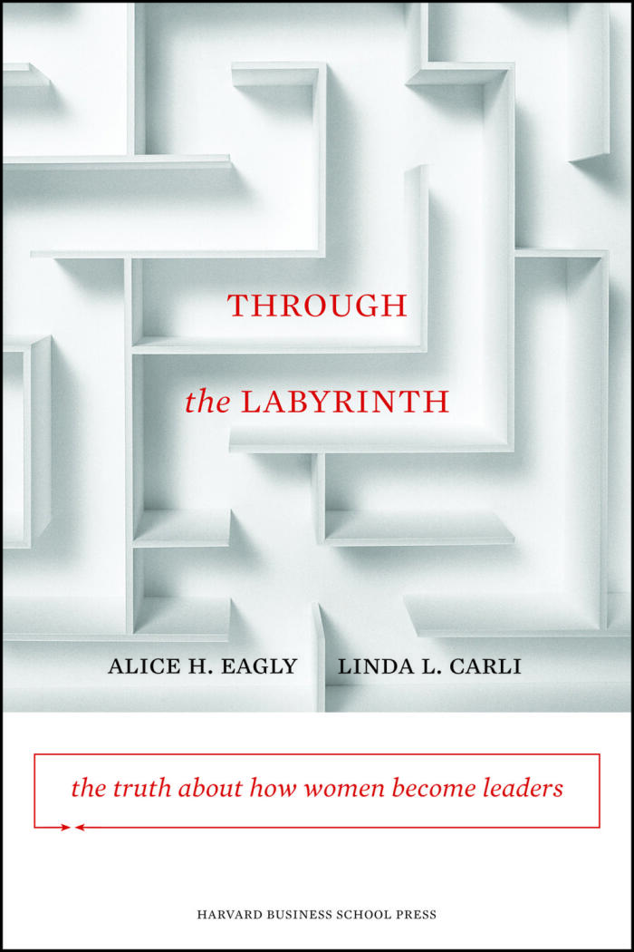 Through the Labyrinth: The Truth About How Women Become Leaders