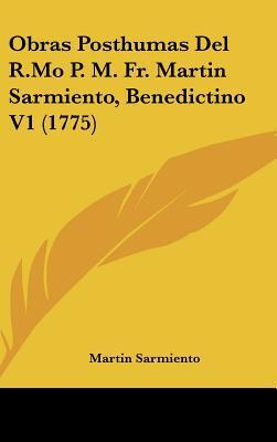 Obras Posthumas Del R.mo P. M. Fr. Martin Sarmiento, Benedictino (Volume 1)