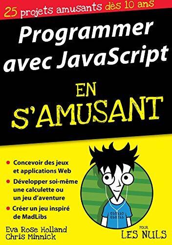 Programmer avec JavaScript en s'amusant pour les nuls