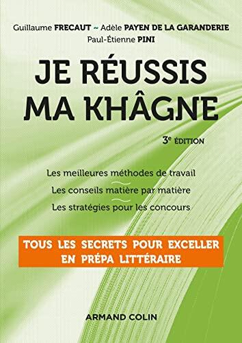 Je réussis ma khâgne - 3e éd. - Tous les secrets pour exceller en prépa littéraire: Tous les secrets pour exceller en prépa littéraire
