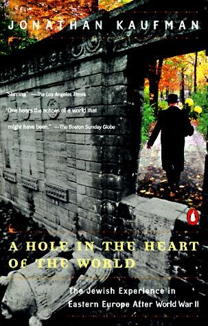 A Hole in the Heart of the World: Being Jewish in Eastern Europe