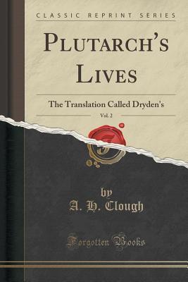 Plutarch's Lives, Vol. 2: The Translation Called Dryden's
