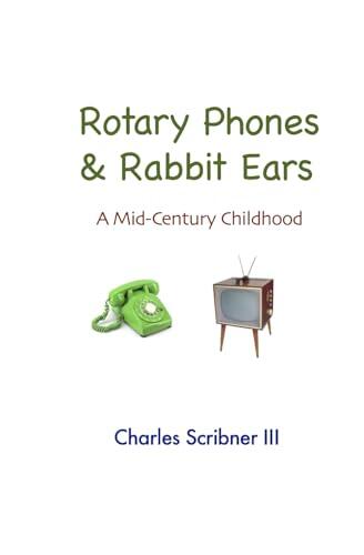 Rotary Phones & Rabbit Ears: A Mid-Century Childhood