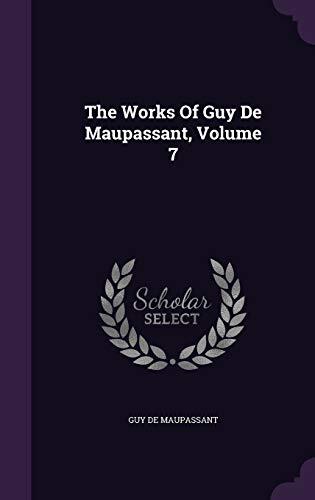 The Works Of Guy De Maupassant, Volume 7