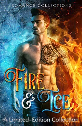 Fire & Ice: A Limited Edition Collection of Supernatural, Paranormal & Fantasy Romances