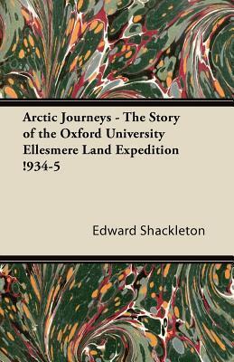 Arctic Journeys - The Story of the Oxford University Ellesmere Land Expedition 1934-5
