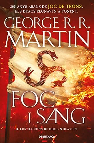 Foc i Sang (Cançó de Gel i Foc): 300 Anys Abans de Joc de Trons. Història dels Targaryen