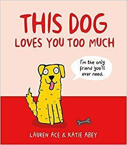 This  Dog Loves You Too Much